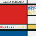 clark hubbard - redblueyellow cover